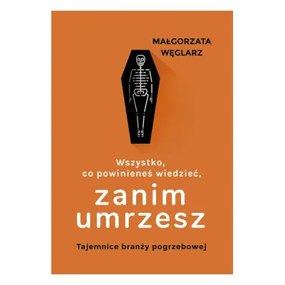 Wszystko, co powinieneś wiedzieć, zanim umrzesz