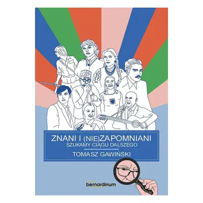 Znani i nie(zapomniani). Szukamy ciągu dalszego