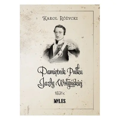 Pamiętnik Pułku Jazdy Wołyńskiej 1831 r.