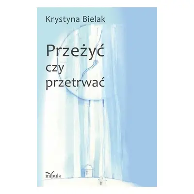 Przeżyć czy przetrwać?