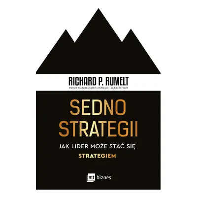 Sedno strategii. Jak lider może stać się strategiem