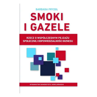 Smoki i gazele rzecz o współczesnym pejzażu społecznej odpowiedzialności biznesu