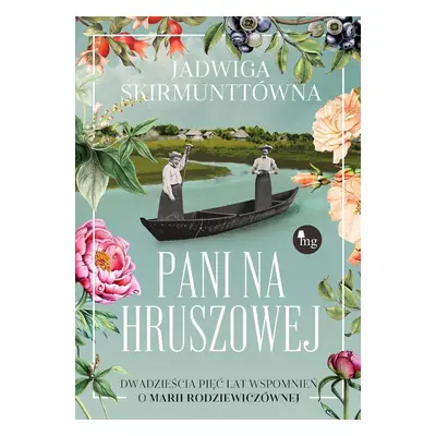 Pani na Hruszowej. Dwadzieścia pięć lat wspomnień o Marii Rodziewiczównie