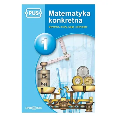 PUS Matematyka konkretna symetria miary waga i pieniądze część 1