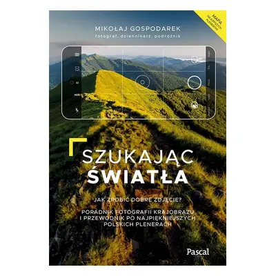 Szukając światła. Jak zrobić dobre zdjęcie?