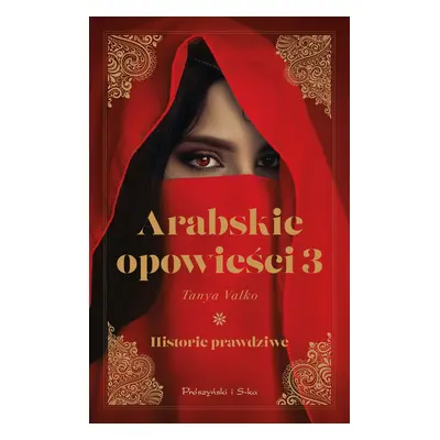 Arabskie opowieści 3. Historie prawdziwe