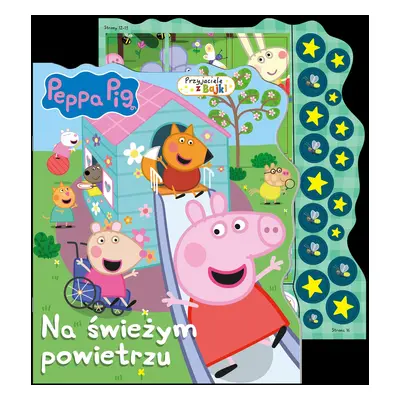 Na świeżym powietrzu. Świnka Peppa. Przyjaciele z bajki