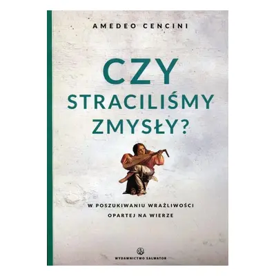 Czy straciliśmy zmysły?