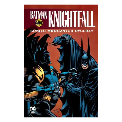 Batman Knightfall T.4 Koniec Mrocznych Rycerzy