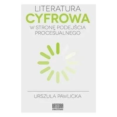 Literatura cyfrowa. W stronę podejścia..