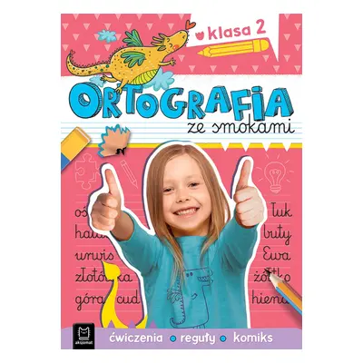 Ortografia ze smokami. Ćwiczenia, reguły, komiks. Klasa 2