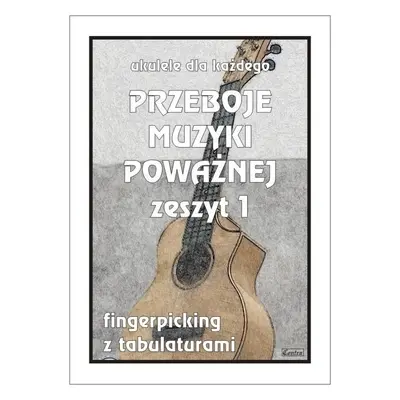 Przeboje muzyki poważnej na ukulele z.1