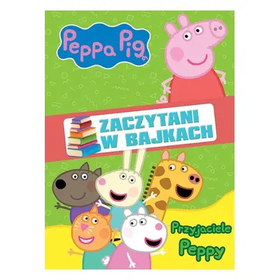 Przyjaciele Peppy. Świnka Peppa. Zaczytani w bajkach