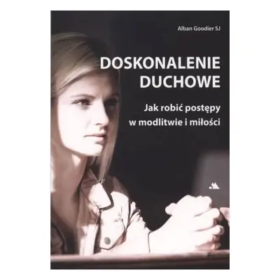 Doskonalenie duchowe. Jak robić postępy...