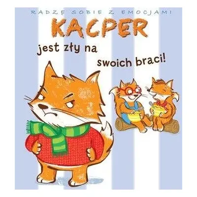 Kacper jest zły na swoich braci!