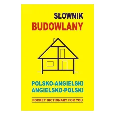 Słownik budowlany. Polsko-angielski, angielsko-pol