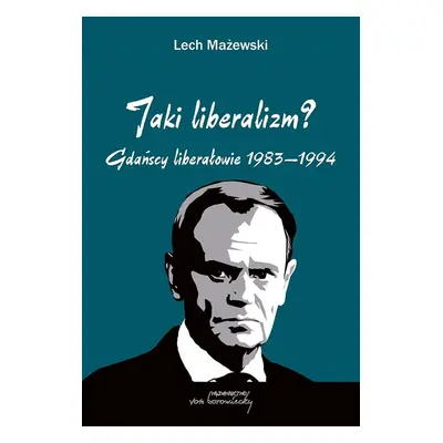 Jaki liberalizm? Gdańscy liberałowie 1983-1994