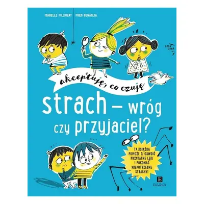 Akceptuję, co czuję. Strach - wróg czy przyjaciel?