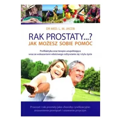 Rak prostaty...? Jak możesz sobie pomóc