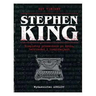 Stephen King. Kompletny przewodnik po życiu, twórczości i inspiracjach