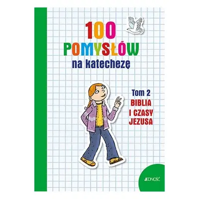 100 pomysłów na katechezę biblia i czasy Jezusa