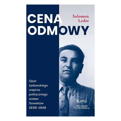 Cena odmowy. Opór żydowskiego więźnia politycznego wobec Sowietów 1939-1949