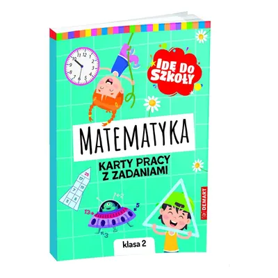 Matematyka. Karty pracy klasa 2. Idę do szkoły