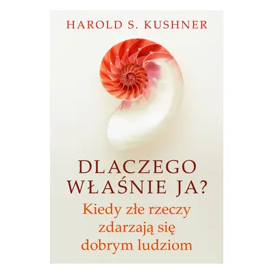 Dlaczego właśnie ja? Kiedy złe rzeczy zdarzają się dobrym ludziom