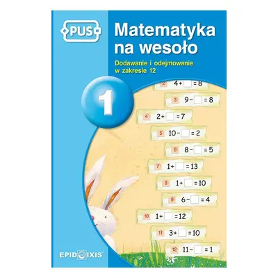 PUS Matematyka na wesoło 1 Dodawanie i odejmowanie w zakresie 12