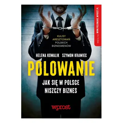 Polowanie. Jak w Polsce niszczy się biznes