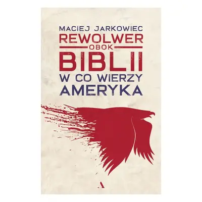 Rewolwer obok Biblii. W co wierzy Ameryka