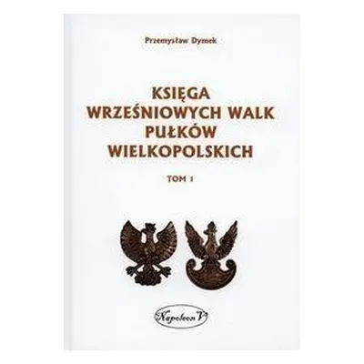 Księga wrześniowych walk pułków wielkopolskich T.1