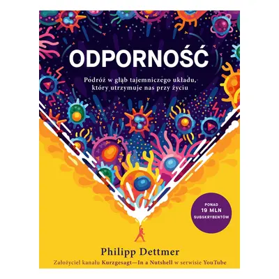 Odporność. Podróż w głąb tajemniczego układu, który utrzymuje nas przy życiu