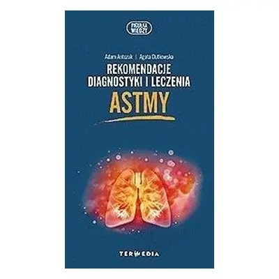 Rekomendacje diagnostyki i leczenia astmy