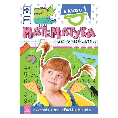 Matematyka ze smokami. Klasa 1. Działania, łamigłówki, komiks