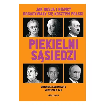 Piekielni sąsiedzi. Jak Rosja i Niemcy...