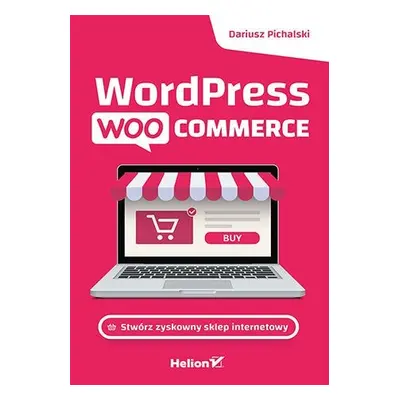 Wordpress Woocommerce. Stwórz zyskowny sklep internetowy