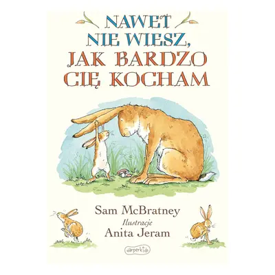 Nawet nie wiesz, jak bardzo Cię kocham