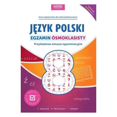 Język polski. Egzamin ósmoklasisty. Przykładowe arkusze egzaminacyjne