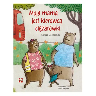 Moja mama jest kierowcą ciężarówki