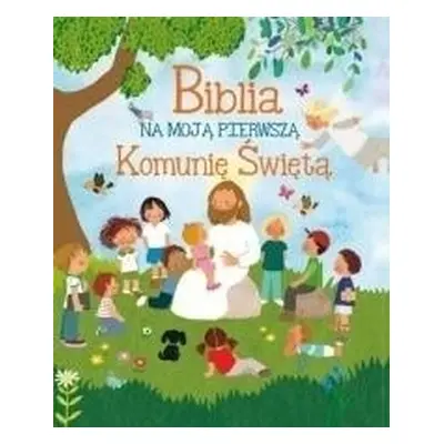 Biblia na moją Pierwszą Komunię Świętą