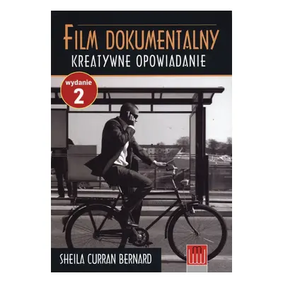 Film dokumentalny. Kreatywne opowiadanie wyd. 2