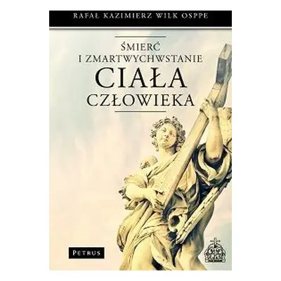 Śmierć i zmartwychwstanie ciała człowieka