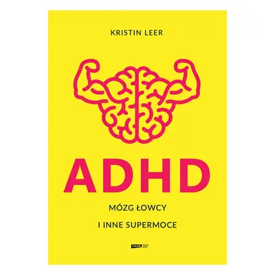 ADHD. Mózg łowcy i inne supermoce