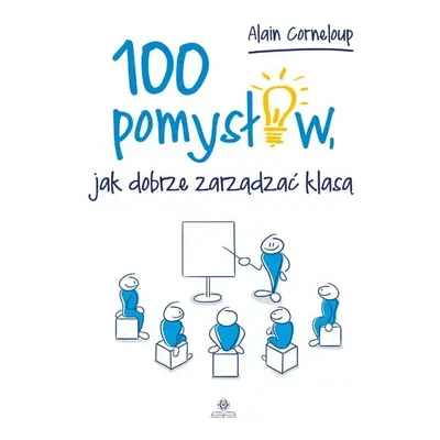 100 pomysłów jak dobrze zarządzać klasą