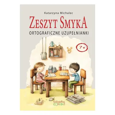 Ortograficzne uzupełnianki. Zeszyt Smyka