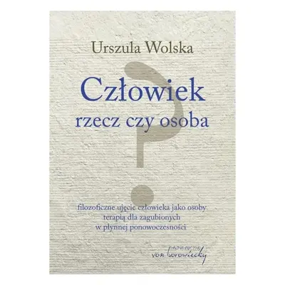 Człowiek - rzecz czy osoba? w.2