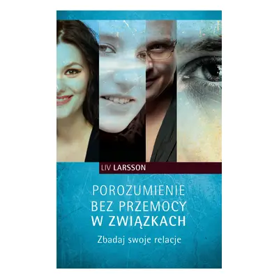 Porozumienie bez przemocy w związkach. Zbadaj swoje relacje wyd. 2022