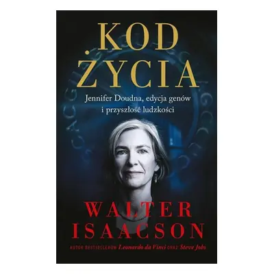 Kod życia. Jennifer Doudna, edycja genów..