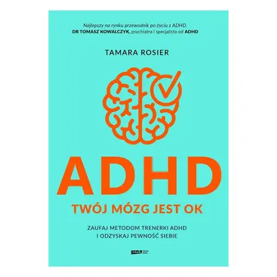 ADHD. Twój mózg jest OK. Zaufaj metodom trenerki..